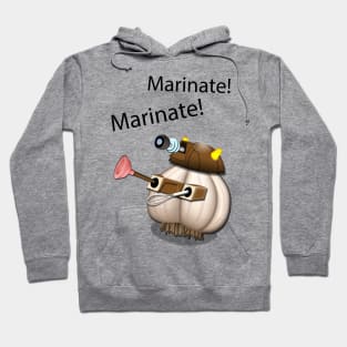 Marinate! Marinate! Hoodie